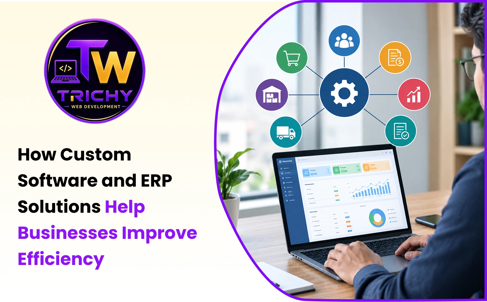 How Custom Software and ERP Solutions Help Businesses Improve Efficiency